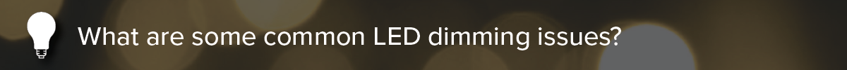 what-are-some-common-LED-dimming-issues