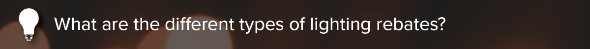 What-are-the-different-types-of-lighting-rebates