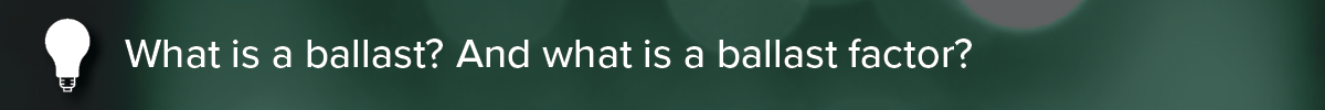 what-is-a-ballast-and-ballast-factor